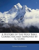 A History of the Holy Bible, Corrected and Improved by G. Gleig