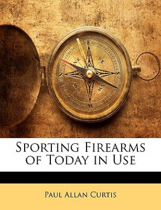 Sporting Firearms of Today in Use