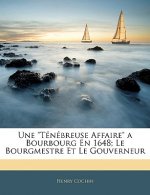 Une Ténébreuse Affaire a Bourbourg En 1648; Le Bourgmestre Et Le Gouverneur