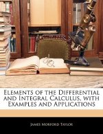 Elements of the Differential and Integral Calculus, with Examples and Applications