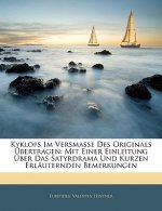 Kyklops Im Versmasse Des Originals Ubertragen: Mit Einer Einleitung Uber Das Satyrdrama Und Kurzen Erlauternden Bemerkungen