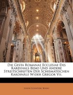 Die Gesta Romanae Ecclesiae Des Kardinals Beno Und Andere Streitschriften Der Schismatischen Kardinale Wider Gregor VII.