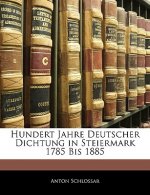 Hundert Jahre Deutscher Dichtung in Steiermark 1785 Bis 1885