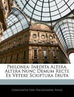 Philonea: Inedita Altera, Altera Nunc Demum Recte Ex Vetere Scriptura Eruta