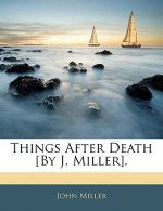 Things After Death [By J. Miller].