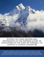 Reports of Cases Argued and Determined in the Supreme Court of Judicature of the State of Indiana / By Horace E. Carter, Volume 88