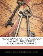 Proceedings of the American Railway Engineering Association, Volume 3