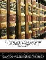 Centralblatt Fur Die Gesammte Unterrichts-Verwaltung in Preussen