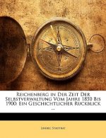 Reichenberg in Der Zeit Der Selbstverwaltung Vom Jahre 1850 Bis 1900: Ein Geschichtlicher Ruckblick ...
