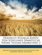 Friedrich Wilhelm Joseph Von Schellings Sämmtliche Werke, Volume 4, Part 2