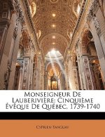 Monseigneur De Lauberivi?re: Cinqui?me Év?que De Québec, 1739-1740