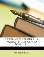 La Femme Supérieure: La Maison Nucingen, La Torpille ...