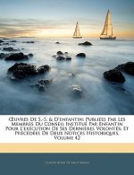 OEuvres De S.-S. & D'enfantin: Publiées Par Les Membres Du Conseil Institué Par Enfantin Pour L'exécution De Ses Derni?res Volontés; Et Précédées De