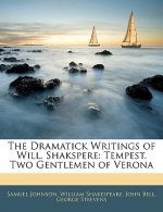 The Dramatick Writings of Will. Shakspere: Tempest. Two Gentlemen of Verona
