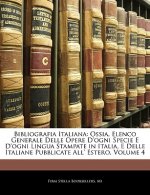 Bibliografia Italiana: Ossia, Elenco Generale Delle Opere D'Ogni Specie E D'Ogni Lingua Stampate in Italia, E Delle Italiane Pubblicate All'