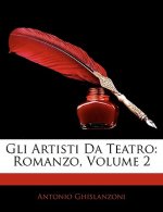 Gli Artisti Da Teatro: Romanzo, Volume 2
