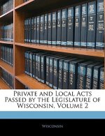 Private and Local Acts Passed by the Legislature of Wisconsin, Volume 2