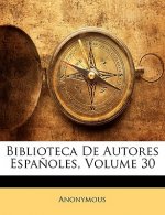 Biblioteca de Autores Espanoles, Volume 30