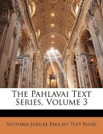 The Pahlavai Text Series, Volume 3