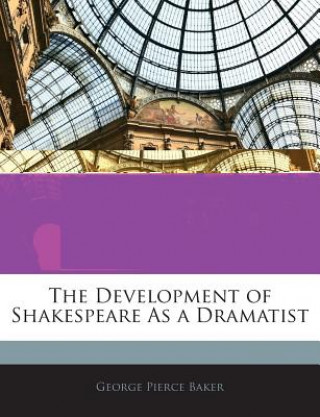 The Development of Shakespeare as a Dramatist