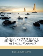 Zigzag Journeys in the Orient: The Adriatic and the Baltic, Volume 3
