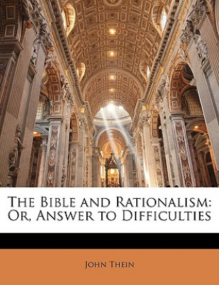 The Bible and Rationalism: Or, Answer to Difficulties