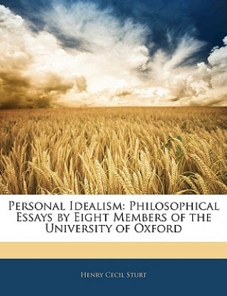 Personal Idealism: Philosophical Essays by Eight Members of the University of Oxford