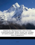 Essays in Translation and Other Contributions, Repr. from the 'journ. of Education', with Editorial Notes and Comments