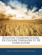 Bulletins D'arboriculture, De Culture Portag?re Et De Floriculture