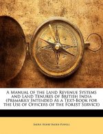 A Manual of the Land Revenue Systems and Land Tenures of British India (Primarily Intended As a Text-Book for the Use of Officers of the Forest Servic