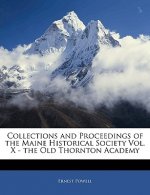 Collections and Proceedings of the Maine Historical Society Vol. X - The Old Thornton Academy