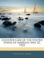 Counter-Case of the United States of America: May 22, 1922