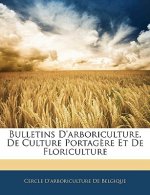 Bulletins D'arboriculture, De Culture Portag?re Et De Floriculture