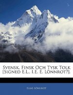 Svensk, Finsk Och Tysk Tolk [signed E.L., i.e. E. Lönnrot?].
