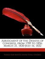 Abridgment of the Debates of Congress, from 1789 to 1856: March 31, 1830-July 16, 1832