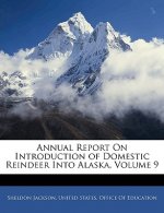 Annual Report on Introduction of Domestic Reindeer Into Alaska, Volume 9