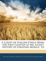 A Survey of English Ethics: Being the First Chapter of Mr. Lecky's 'History of European Morals;' Ed
