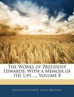 The Works of President Edwards: With a Memoir of His Life ..., Volume 8