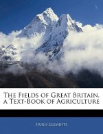 The Fields of Great Britain, a Text-Book of Agriculture