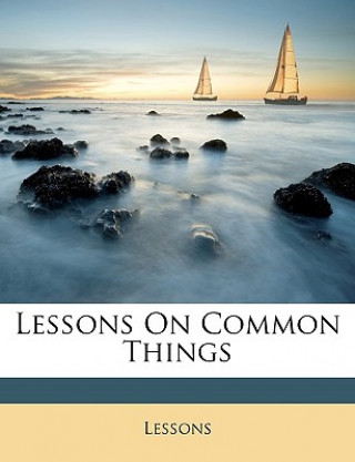 Lessons on Common Things