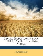 Sexual Selection in Man: Touch, Smell, Hearing, Vision