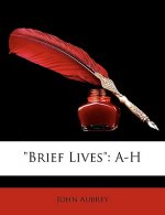 Brief Lives: A-H