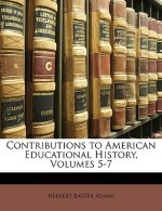 Contributions to American Educational History, Volumes 5-7
