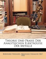 Theorie Und Praxis Der Analytischen Elektrolyse Der Metalle
