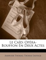 Le Ca?d: Opéra-Bouffon En Deux Actes