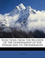Selections from the Records of the Government of the Punjab and Its Dependencies