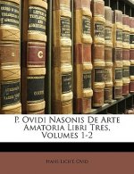 P. Ovidi Nasonis de Arte Amatoria Libri Tres, Volumes 1-2