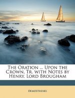 The Oration ... Upon the Crown, Tr. with Notes by Henry, Lord Brougham