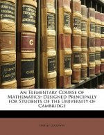 An Elementary Course of Mathematics: Designed Principally for Students of the University of Cambridge