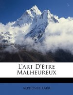 L'art D'?tre Malheureux